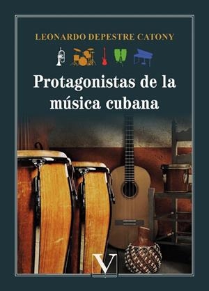 PROTAGONISTAS DE LA MÚSICA CUBANA | 9788413373348 | DEPESTRE CATONY, LEONARDO