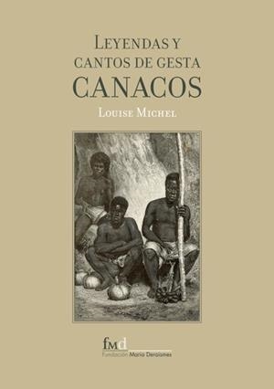 LEYENDAS Y CANTOS DE GESTA CANACOS | 9788412747164 | MICHEL, LOUISE