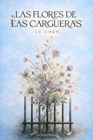 FLORES DE LAS CARGUERAS, LAS | 9798254495079 | CHEN, LU