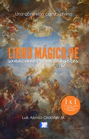 LIBRO MÁGICO DE SANACIONES CON ÁNGELES | 9798728841104 | ORDÓÑEZ M., LUIS ALONSO
