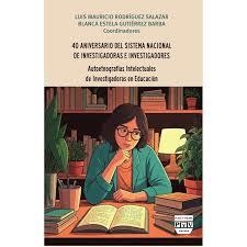 40 ANIVERSARIO DEL SISTEMA NACIONAL DE INVESTIGADO | 9786078935833 | RODRÍGUEZ SALAZAR, LUIS MAURICIO