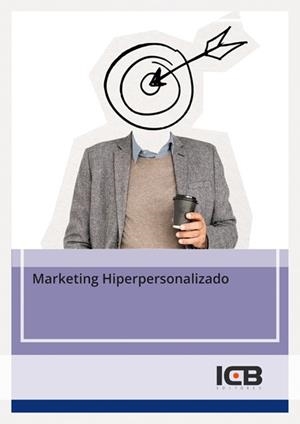 MARKETING HIPERPERSONALIZADO | 9791387684105 | PÉREZ RODRÍGUEZ, Mª DOLORES