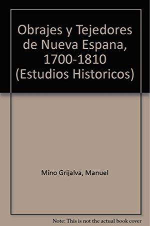 OBRAJES Y TEJEDORES DE NUEVA ESPAÑA 1700-1810 | 9789681208653 | MIÑO GRIJALVA, MANUEL