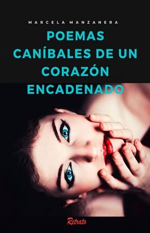 POEMAS CANÍBALES DE UN CORAZÓN ENCADENADO | 9781709374258 | MANZANERA SALCEDO, MARCELA