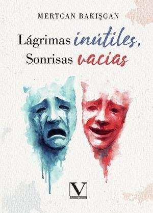 LÁGRIMAS INÚTILES, SONRISAS VACÍAS | 9791370181789 | BAKISGAN, MERTCAN