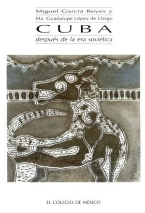 CUBA DESPUÉS DE LA ERA SOVIÉTICA | 9789681205874 | GARCÍA REYES, MIGUEL