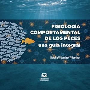 FISIOLOGÍA COMPORTAMENTAL DE LOS PECES | 9789587468946 | VILLAMIZAR VILLAMIZAR, NATALIA