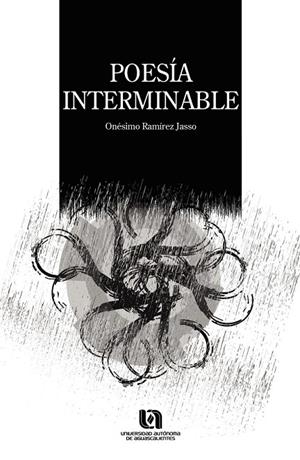POESÍA INTERMINABLE | 9786072638167 | RAMÍREZ JASSO, ONÉSIMO