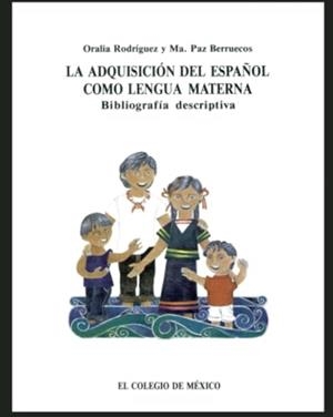 ADQUISICIÓN DEL ESPAÑOL COMO LENGUA MATERNA, LA | 9789681208264 | RODRÍGUEZ ARREDONDO, ORALIA