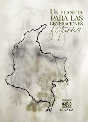 PLANETA PARA LAS GENERACIONES FUTURAS, UN | 9789587914801 | VARGAS SILVA, ÓSCAR ORLANDO