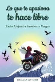 LO QUE TE APASIONA TE HACE LIBRE | 9786280136219 | SARMIENTO VARGAS, PAOLA ALEJANDRA