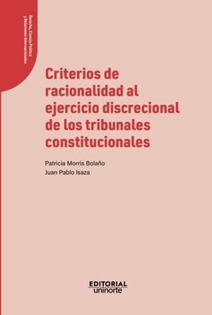 CRITERIOS DE RACIONALIDAD AL EJERCICIO DISCRECIONAL DE LOS TRIBUNALES CONSTITUCIONALES | 9789587897616 | MORRIS BOLAÑO, PATRICIA RAQUEL