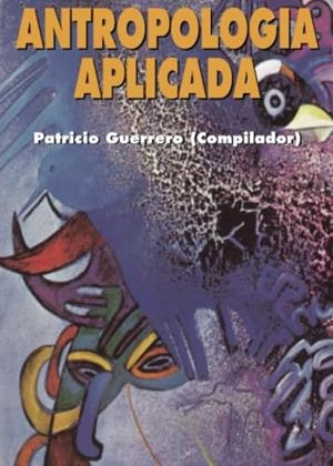 ANTROPOLOGÍA APLICADA | 9789978043486 | GUERRERO ARIAS, PATRICIO