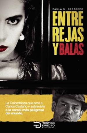 ENTRE BALAS Y REJAS | 9786289690569 | M. RESTREPO, PAULA