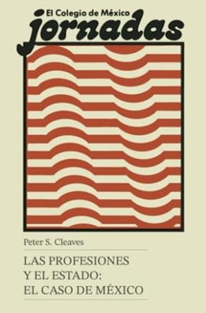PROFESIONES Y EL ESTADO, LAS | 9789681203115 | CLEAVES, PETER S.