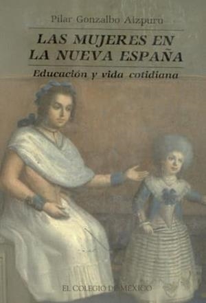 MUJERES EN LA NUEVA ESPAÑA, LAS | 9789681203542 | GONZALBO, PILAR