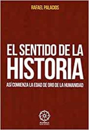 SENTIDO DE LA HISTORIA, EL | 9788417168186 | PALACIOS, RAFAEL