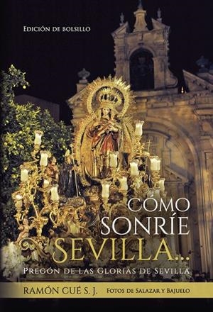 CÓMO SONRÍE SEVILLA EDICIÓN BOLSILLO | 9788412822014 | CUÉ, RAMÓN