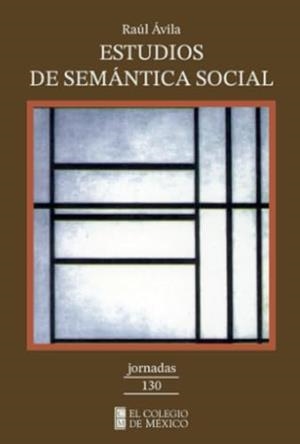 ESTUDIOS DE SEMÁNTICA SOCIAL | 9789681208738 | ÁVILA, RAÚL