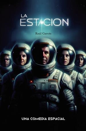 ESTACIÓN, LA. UNA COMEDIA ESPACIAL | 9788409785193 | GARCÉS GONZÁLEZ, RAÚL