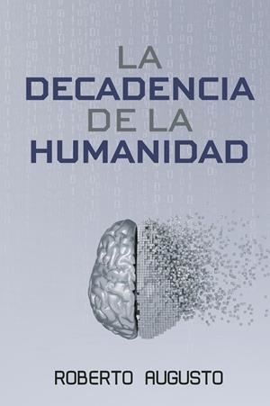 DECADENCIA DE LA HUMANIDAD, LA | 9788410904248 | AUGUSTO, ROBERTO