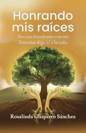 HONRANDO MIS RAÍCES | 9781637657430 | CHAPARRO SÁNCHEZ, ROSALINDA