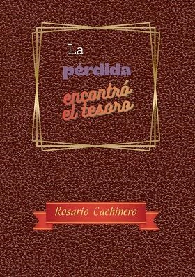 PÉRDIDA ENCONTRÓ EL TESORO, LA | 9791399223705 | CACHINERO HIGUERA, ROSARIO