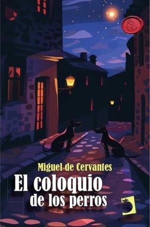 COLOQUIO DE LOS PERROS, EL | 9788410227699 | CERVANTES DE SAAVEDRA, MIGUEL