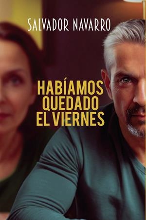 HABÍAMOS QUEDADO EL VIERNES | 9788409761661 | NAVARRO, SALVADOR