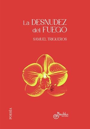 DESNUDEZ DEL FUEGO, LA | 9788410241756 | TRIGUEROS, SAMUEL