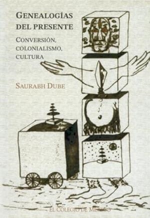GENEALOGÍAS DEL PRESENTE | 9789681211271 | DUBE, SAURABH