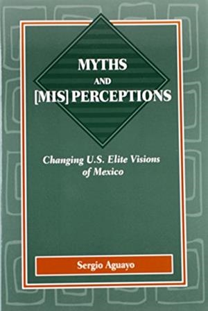 MYTHS AND MIS] PERCEPTIONS | 9781878367365 | AGUAYO, SERGIO