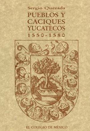 PUEBLOS Y CACIQUES YUCATECOS, 1550-1580 | 9789681203955 | QUEZADA, SERGIO