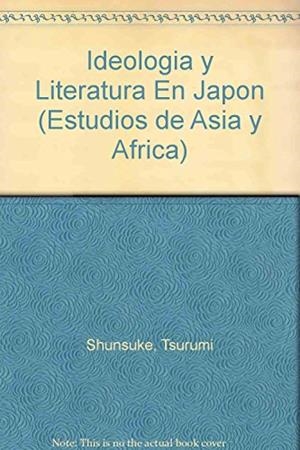 IDEOLOGÍA Y POLÍTICA EN EL JAPÓN MODERNO | 9789681200589 | TSURUMI, SHUNSUKE
