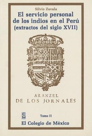 SERVICIO PERSONAL DE LOS INDIOS EN EL PERÚ, EL | 9789681200206 | ARTURO ZAVALA, SILVIO