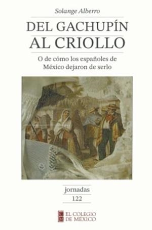 DEL GACHUPÍN AL CRIOLLO | 9789681205362 | ALBERRO, SOLANGE