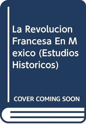 REVOLUCIÓN FRANCESA EN MÉXICO, LA | 9789681205003 | ALBERRO, SOLANGE