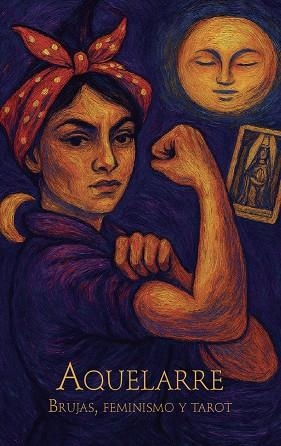 AQUELARRE. BRUJAS, FEMINISMO Y TAROT | 9798896431237 | SUEÑOS DE TINTA