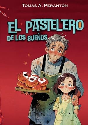 PASTELERO DE LOS SUEÑOS, EL | 9788409784844 | A. PERANTÓN, TOMÁS