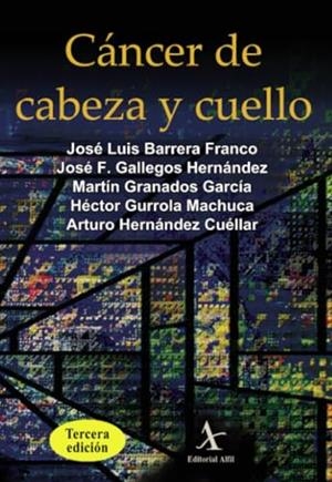 CÁNCER DE CABEZA Y CUELLO, 3RA. EDICIÓN | 9786077411277