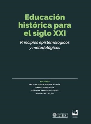 EDUCACIÓN HISTÓRICA PARA EL SIGLO XXI | 9789585346123