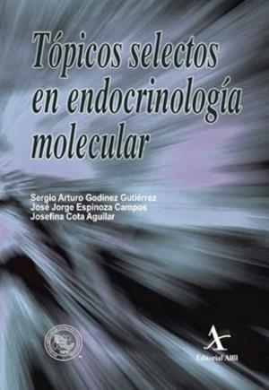 TÓPICOS SELECTOS EN ENDOCRINOLOGÍA MOLECULAR | 9786078045662