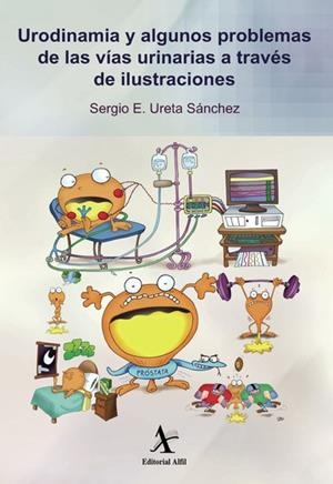 URODINAMIA Y ALGUNAS ALTERACIONES VESICOURETRALES A TRAVÉS DE ILUSTRACIONES | 9786077411574