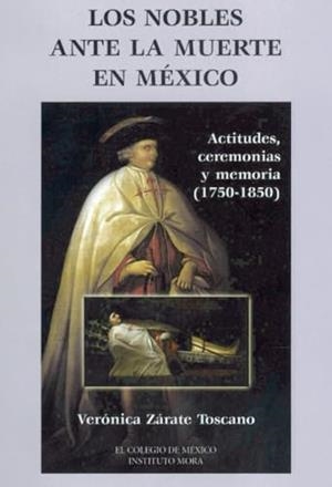 NOBLES ANTE LA MUERTE EN MÉXICO, LOS | 9789681209056 | ZÁRATE TOSCANO, VERÓNICA