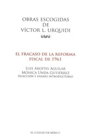 FRACASO DE LA REFORMA FISCAL DE 1961, EL | 9786074623246 | URQUIDI, VÍCTOR L.