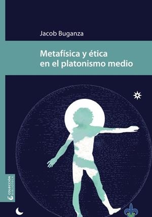 METAFÍSICA Y ÉTICA EN EL PLATONISMO MEDIO | 9786078858897