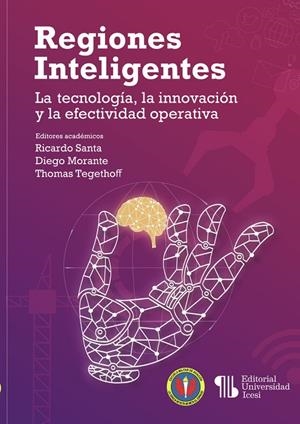 REGIONES INTELIGENTES : LA TECNOLOGÍA, LA INNOVACIÓN Y LA EFECTIVIDAD OPERATIVA | 9789585377707