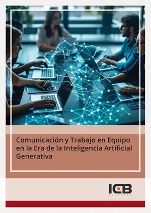 COMUNICACIÓN Y TRABAJO EN EQUIPO EN LA ERA DE LA INTELIGENCIA ARTIFICIAL GENERATIVA | 9788419720375 | PÉREZ RODRÍGUEZ, Mª DOLORES