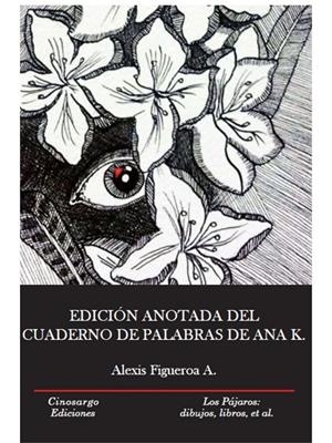 EDICIÓN ANOTADA DEL CUADERNO DE PALABRAS DE ANA K | 9789569382741 | FIGUEROA ARACENA, ALEXIS