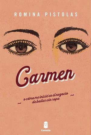 CARMEN O CÓMO ME INICIÉ EN EL NEGOCIO DE BAILAR SIN ROPA | 9789566100140 | PISTOLAS, ROMINA